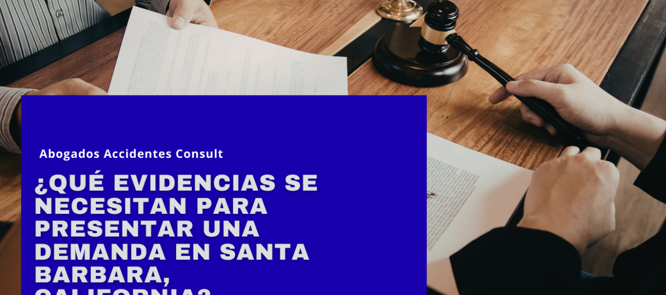 ¿Qué evidencias se necesitan para presentar una demanda en Santa Barbara, California?