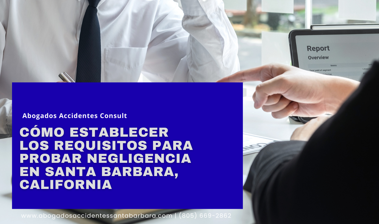 requisitos para probar negligencia Santa Barbara