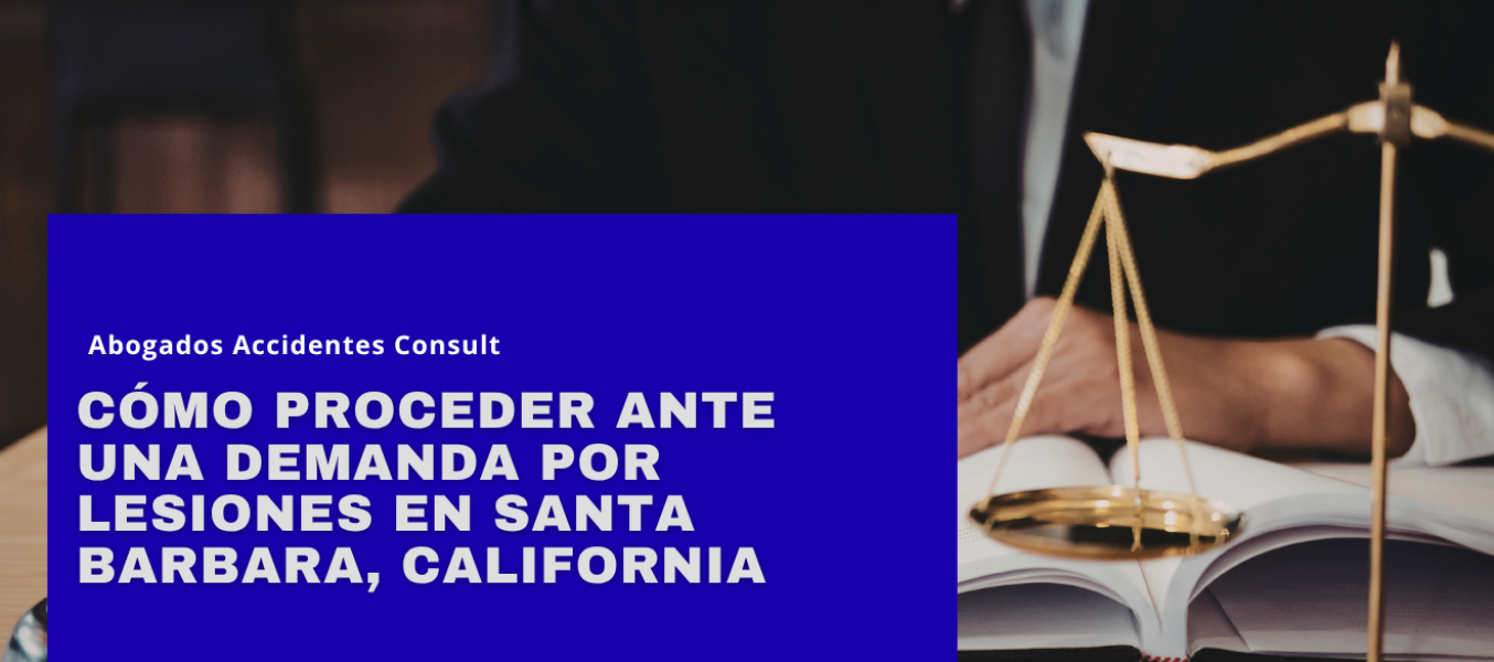 Cómo proceder ante una demanda por lesiones en Santa Barbara, California