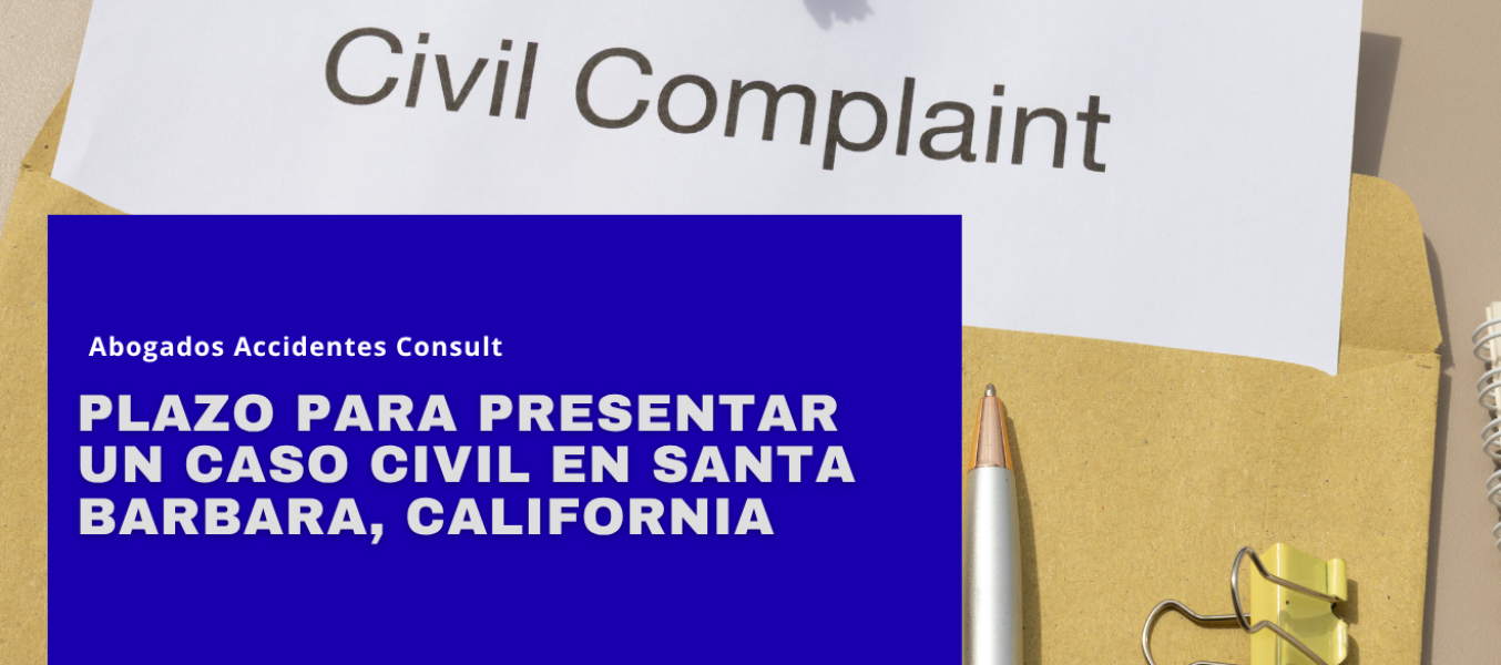 Plazo para Presentar un Caso Civil en Santa Barbara, California